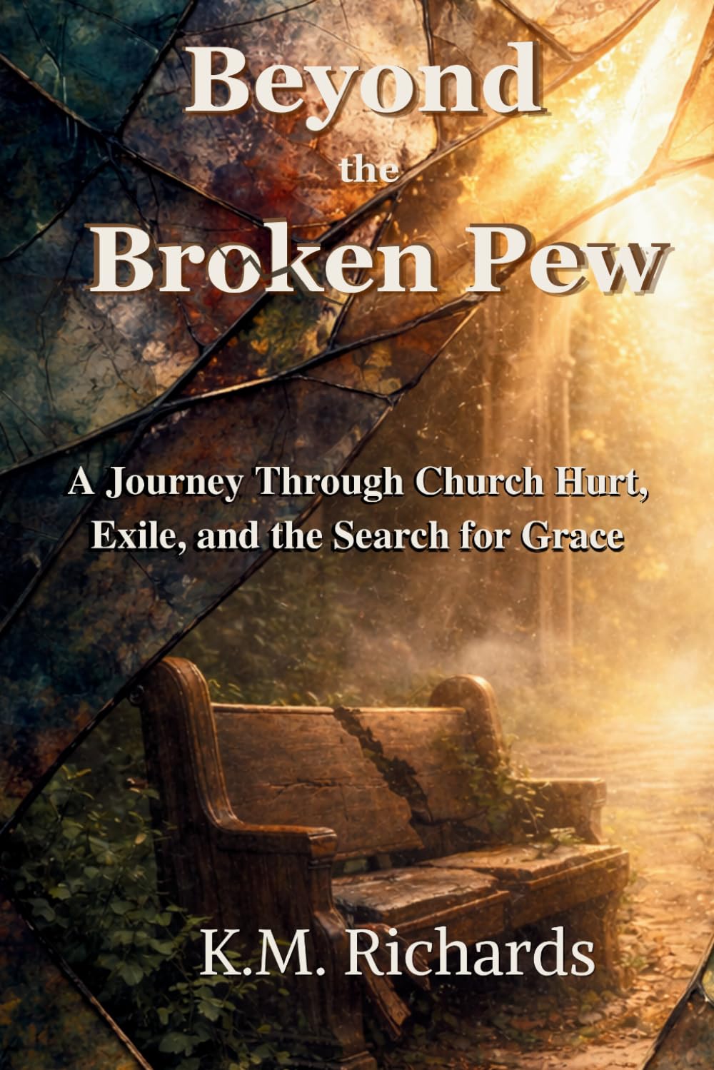 Beyond the Broken Pew: A Journey Through Church Hurt, Exile, and the Search for Grace