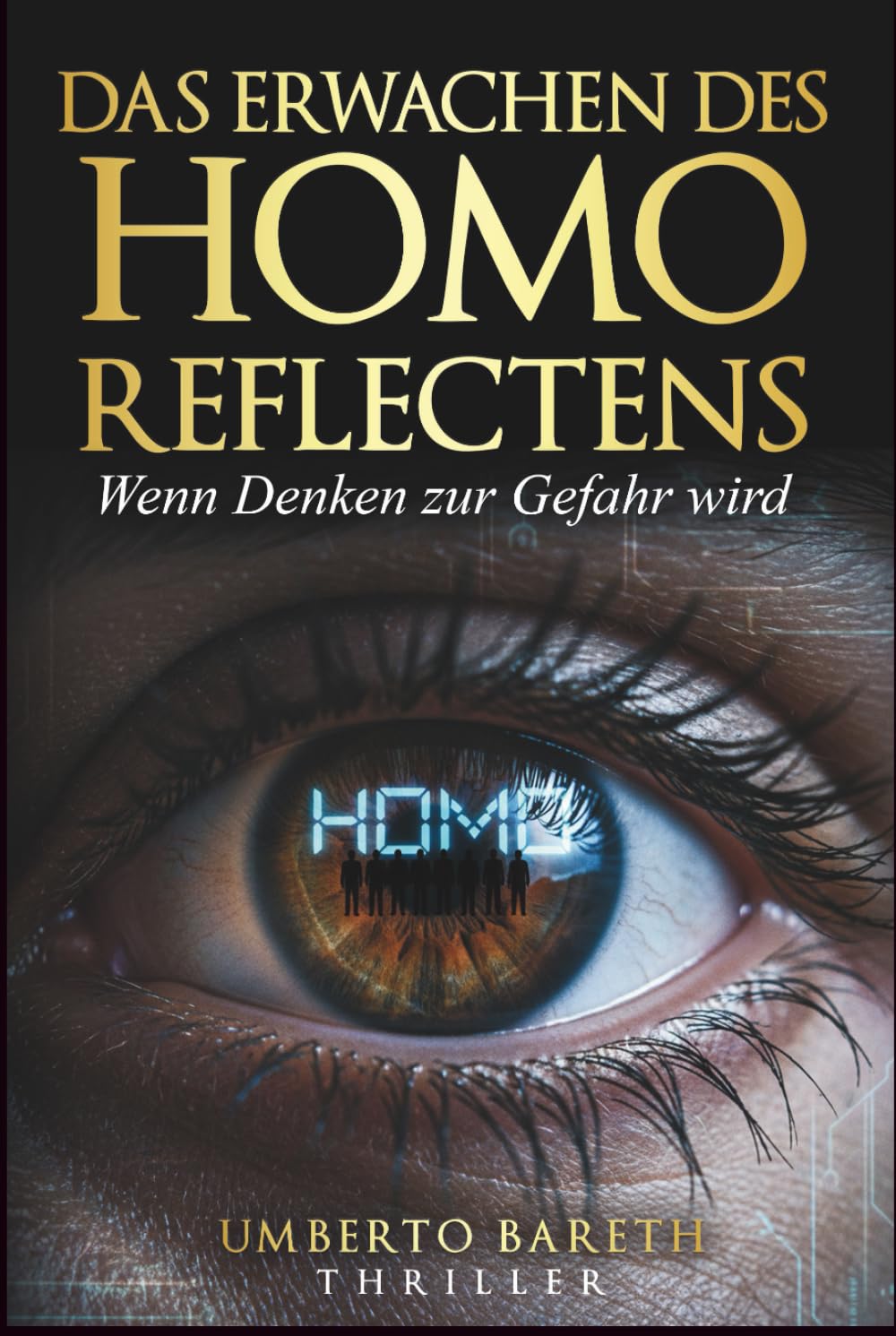 Homo Reflectens - Wenn Denken zur Gefahr wird: Die gefährlichste Lüge ist die, an die du glaubst, während du sie verbreitest. Thriller über geheime ... Programme und den Preis der Erkenntnis.