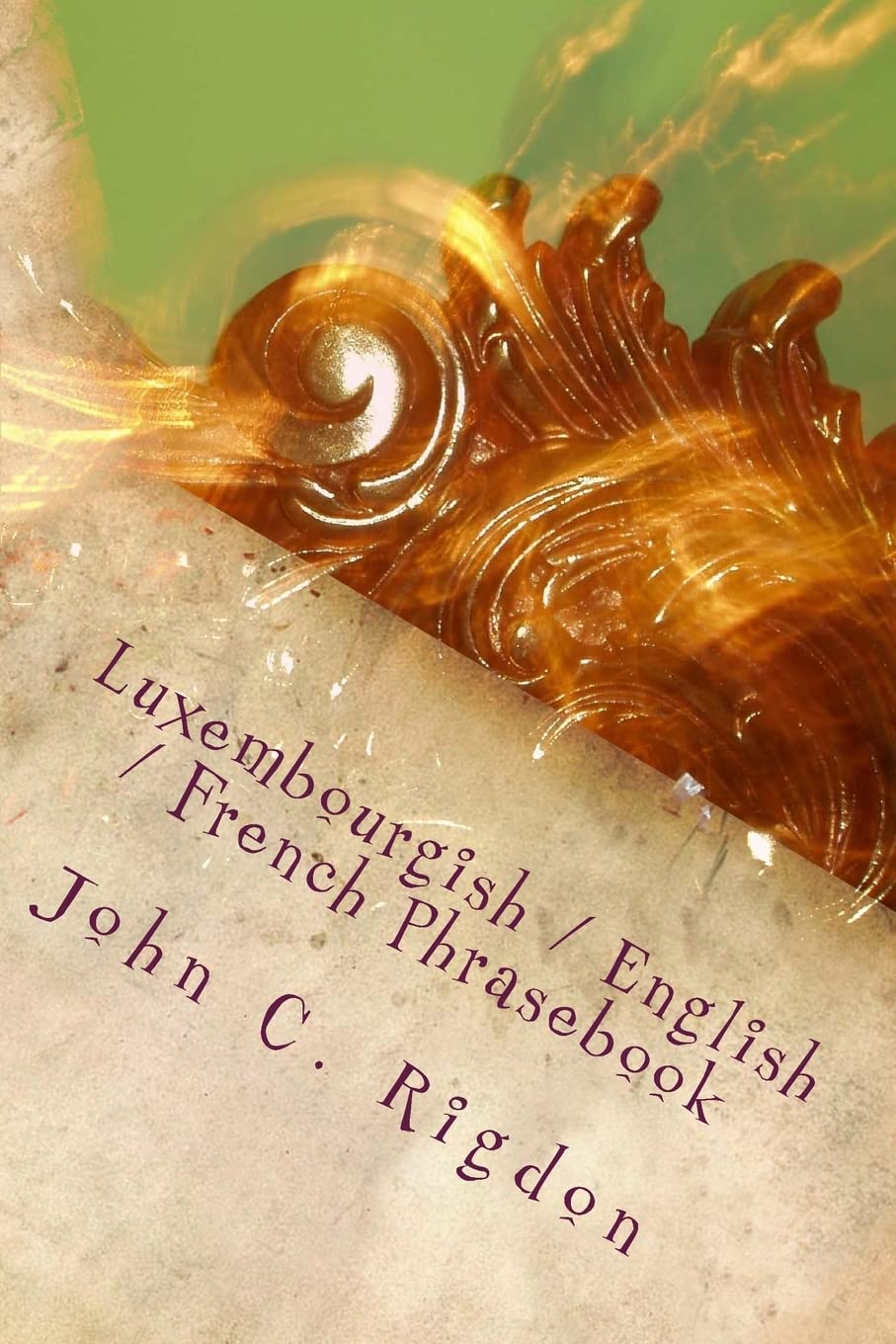 Luxembourgish / English / French Phrasebook: Volume 10 (Words R Us Bi-lingual Phrasebooks)