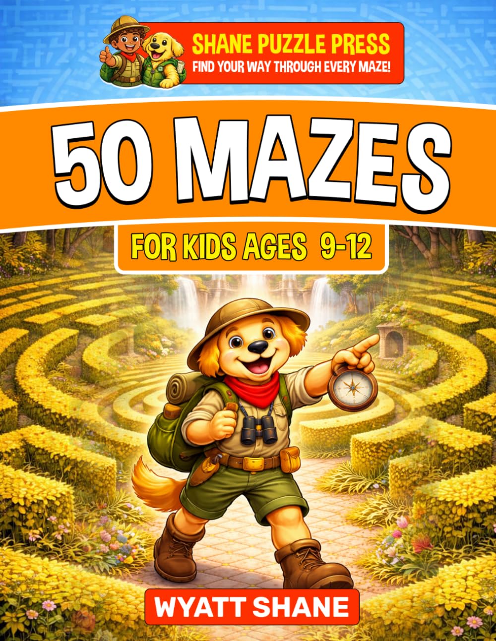 50 Mazes for kids 9-12: A Screen-Free Maze Activity Book for Focus, Critical Thinking, and Confidence Building (The Focus Builders Maze Series)