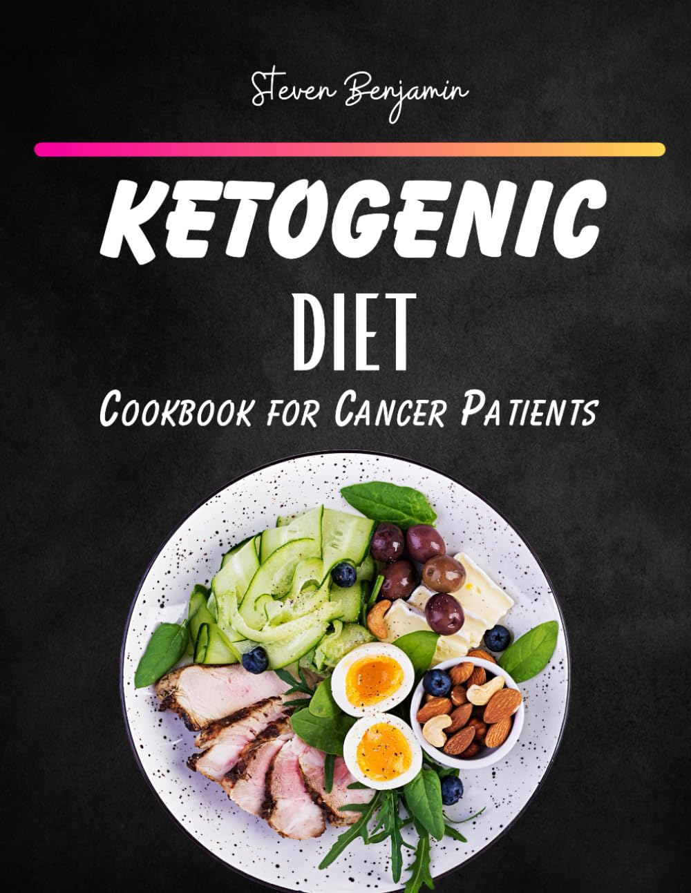 KETOGENIC DIET COOKBOOK FOR CANCER PATIENTS: The Complete Guide to Delicious Low Carb, High Fat Recipes for Cancer Resilience