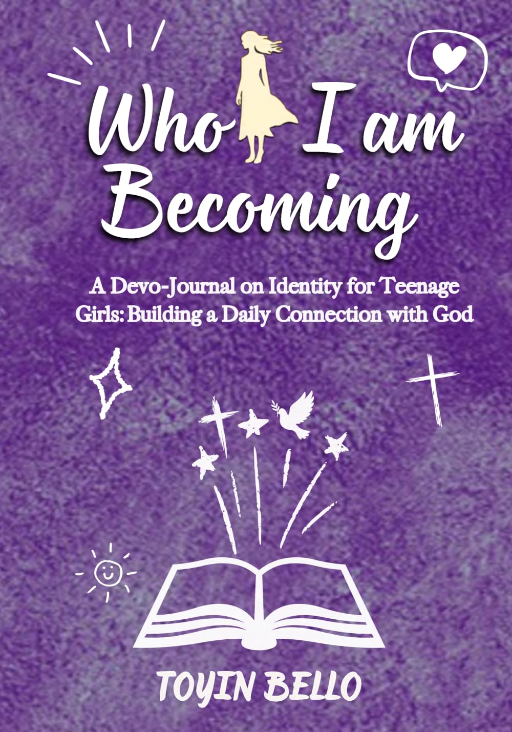 Who I am Becoming: For girls (BURNING TEENS)