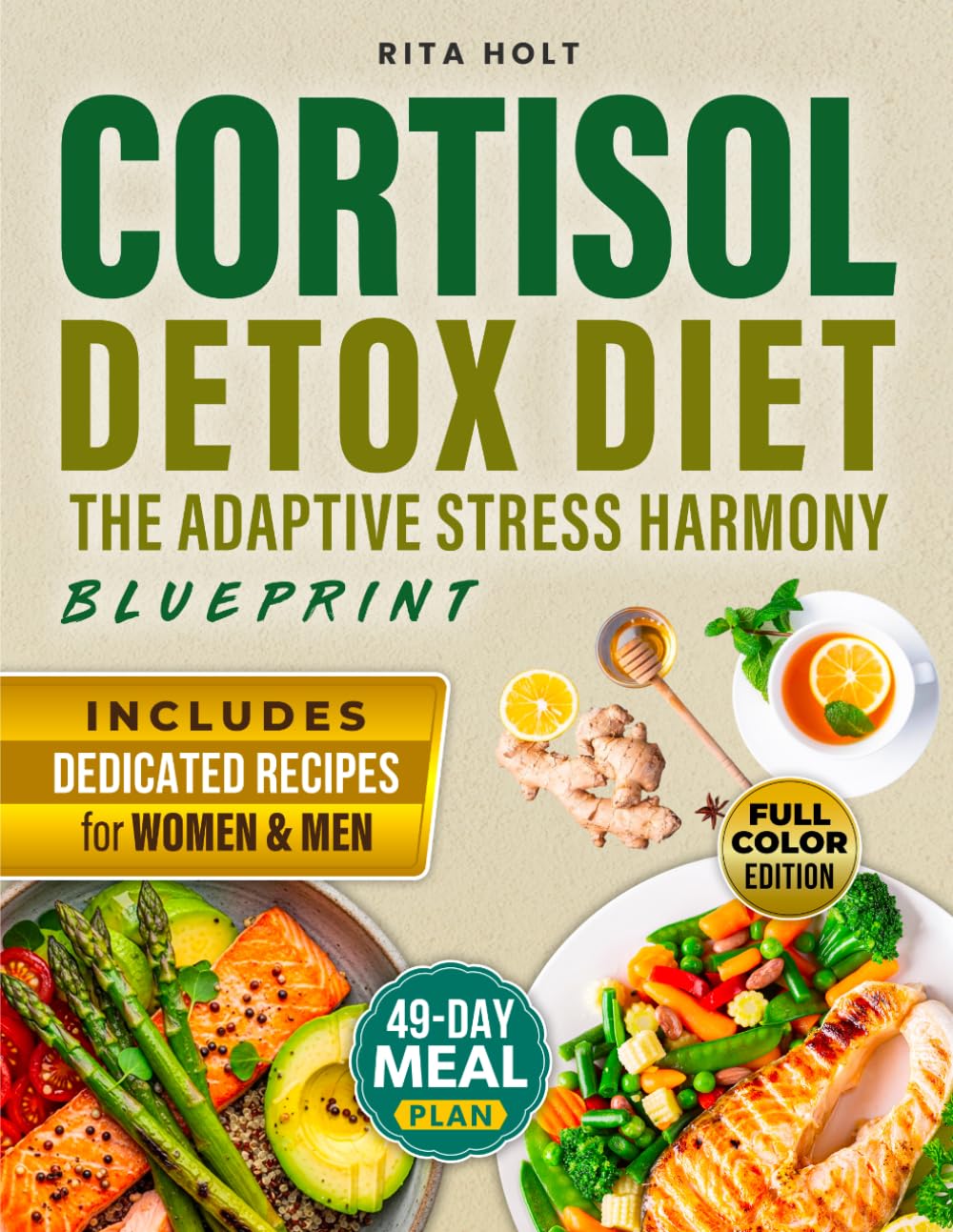 Cortisol Detox Diet The Adaptive Stress Harmony Blueprint: Restore Hormonal Balance, Enhance Mood, and Boost Energy to Help You Lose Weight Sustainably – 49-Day Meal Plan | Full Color