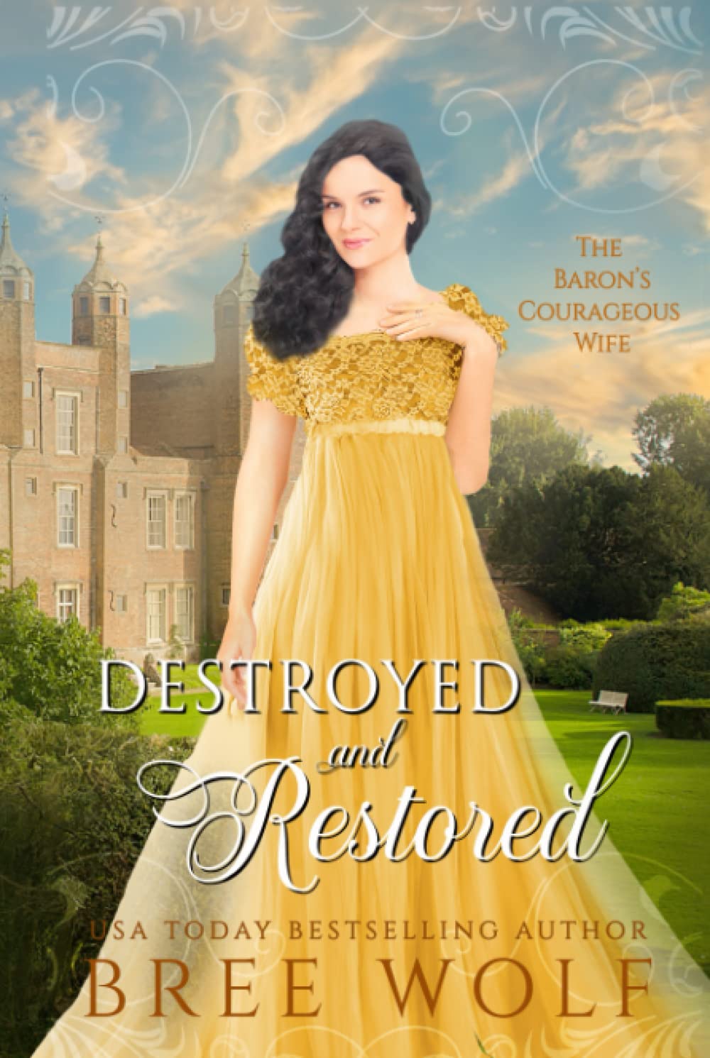 Destroyed & Restored: The Baron's Courageous Wife (Love's Second Chance Series)