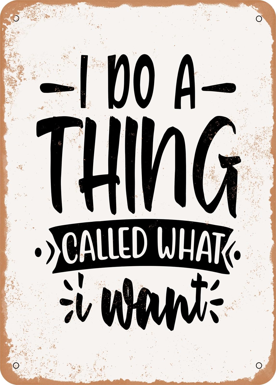 Miaomansenstore Metal Sign - I Do A Thing Called What I Want - Vintage Look Home Decor