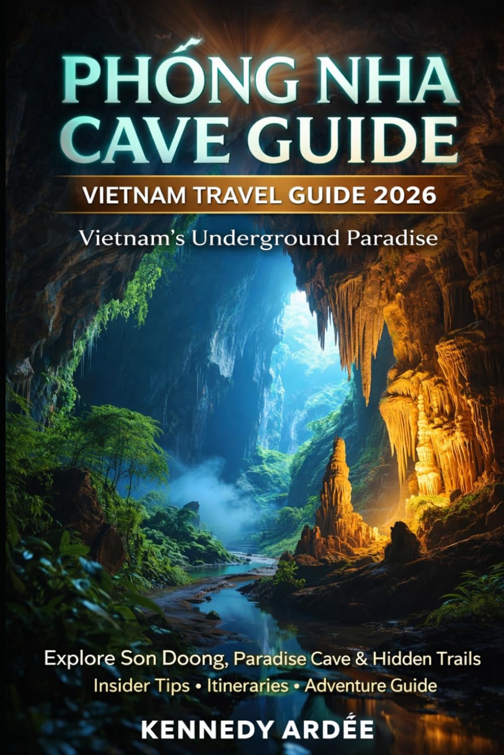 PHONG NHA CAVE GUIDE 2026: Vietnam Travel Guide to Vietnam’s Underground Paradise: Explore Son Doong, Paradise Cave, Dark Cave & Secret Trails with ... Tips & Itinerary (Looming Horizons 2025)