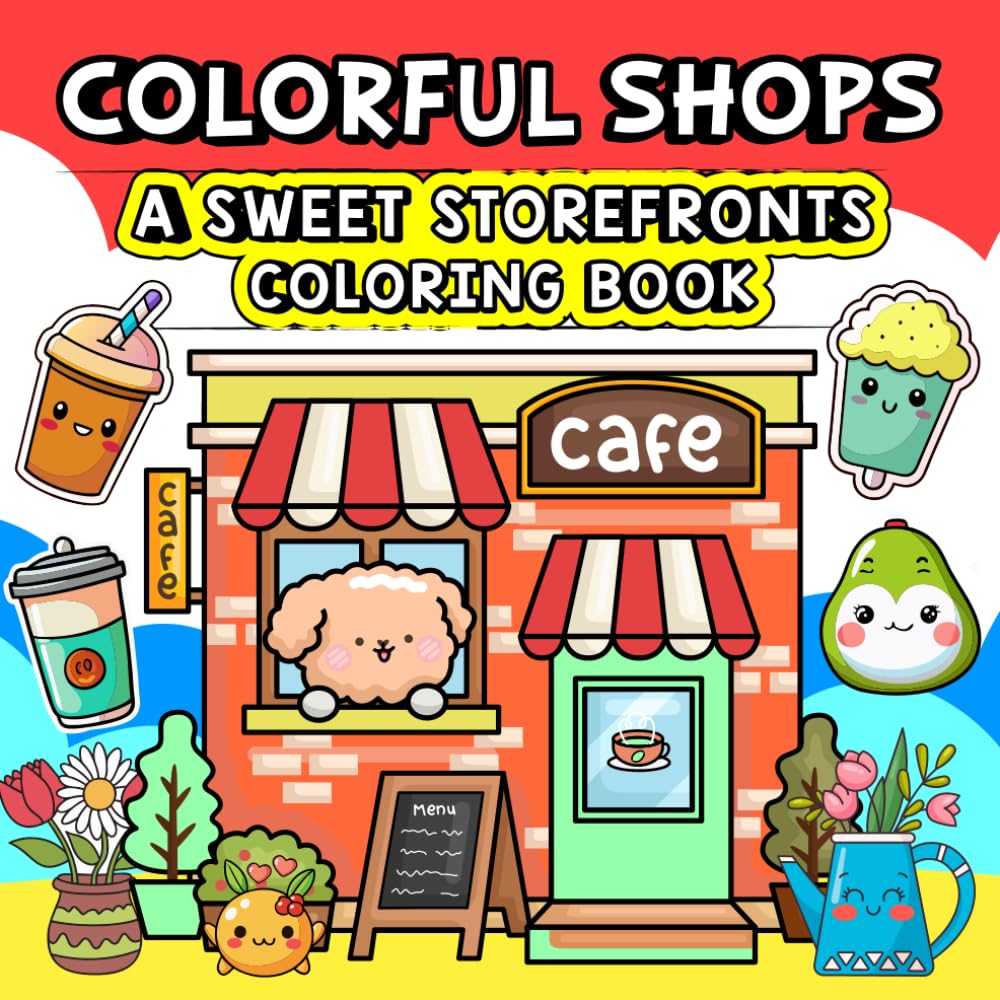 Colorful Shops: Adorable Storefront Adventures: A Fun and Easy Coloring Book for Kids Ages 4-8 (Whimsy Escapes: A Calming Coloring Journey)