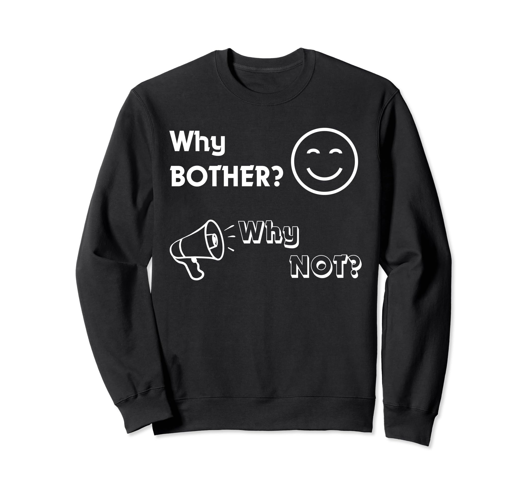 Why Bother Why No Funny Friendship Relationship Men Boys Sweatshirt