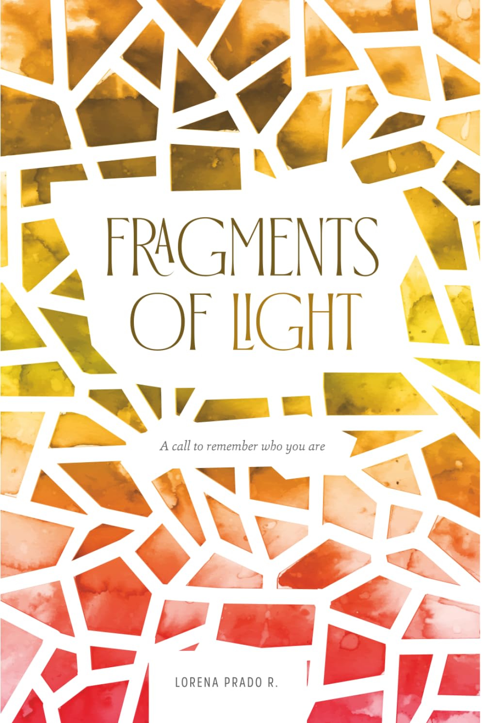 Fragments of Light: A call to remember who you are