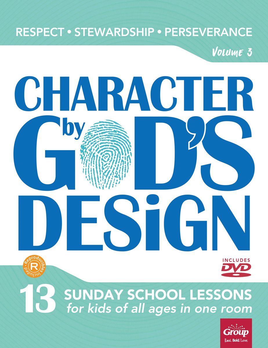 Character by God's Design: Volume 3: 13 Lessons on Respect, Stewardship and Perseverance (Volume 3)
