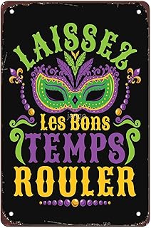 Funny Laissez Les Bons Temps Rouler Mardi Gras Let The Good Times Roll Signs Wall Decor Vintage Metal Tin Sign Office Kitchen Bathroom Bar Man Cave Pub Wall Decorations Gift 8x12 Inch