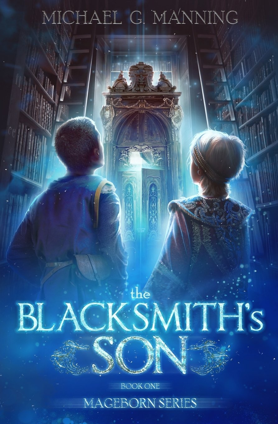 Mageborn: The Blacksmith's Son: Mordecai's journey to master magic draws him into an ancient battle for the future of humanity.