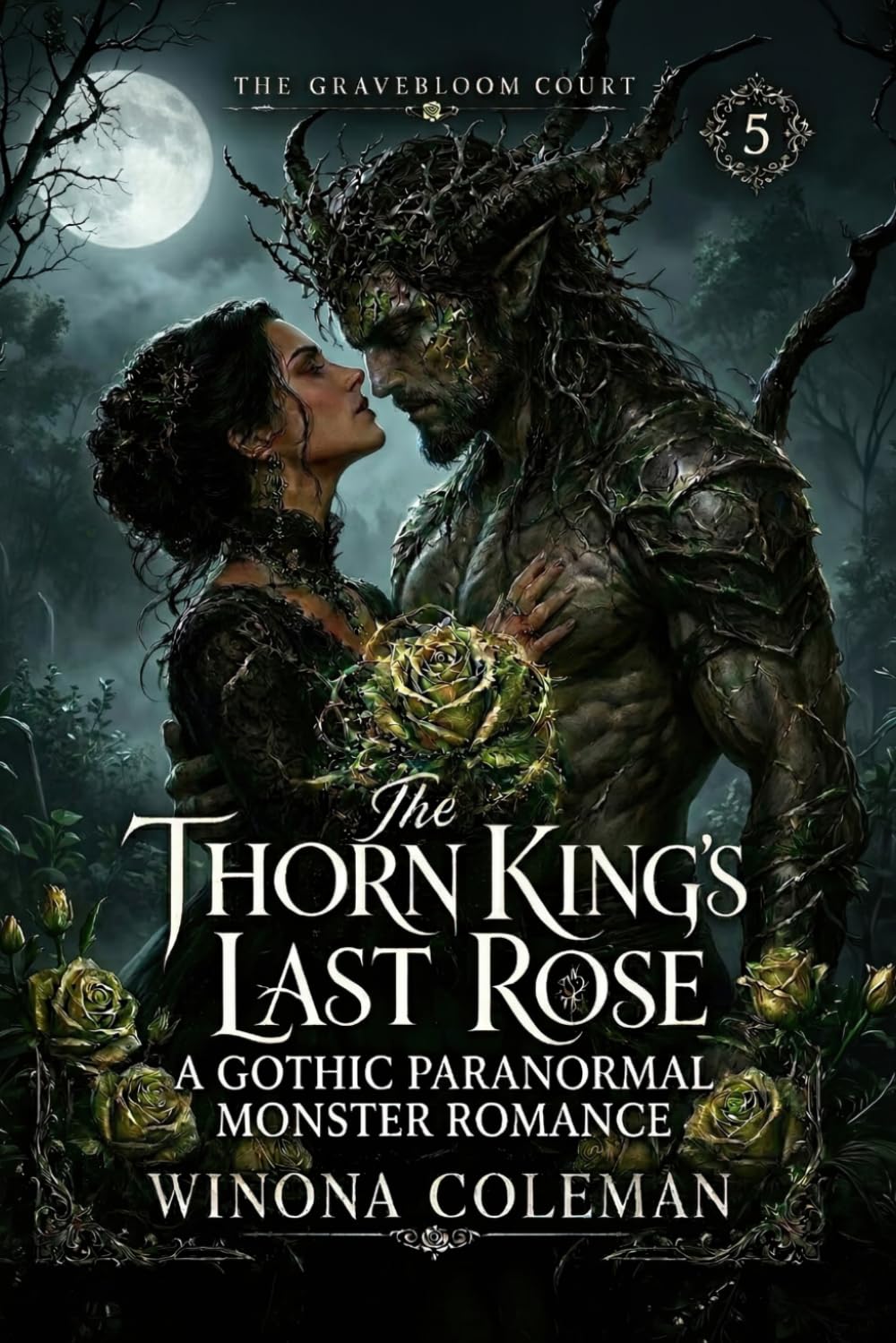 The Thorn King's Last Rose: A Gothic Paranormal Monster Romance (The Gravebloom Court)