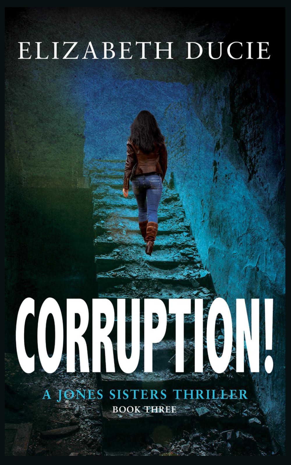 Corruption!: 3 (The Jones Sisters Thrillers)