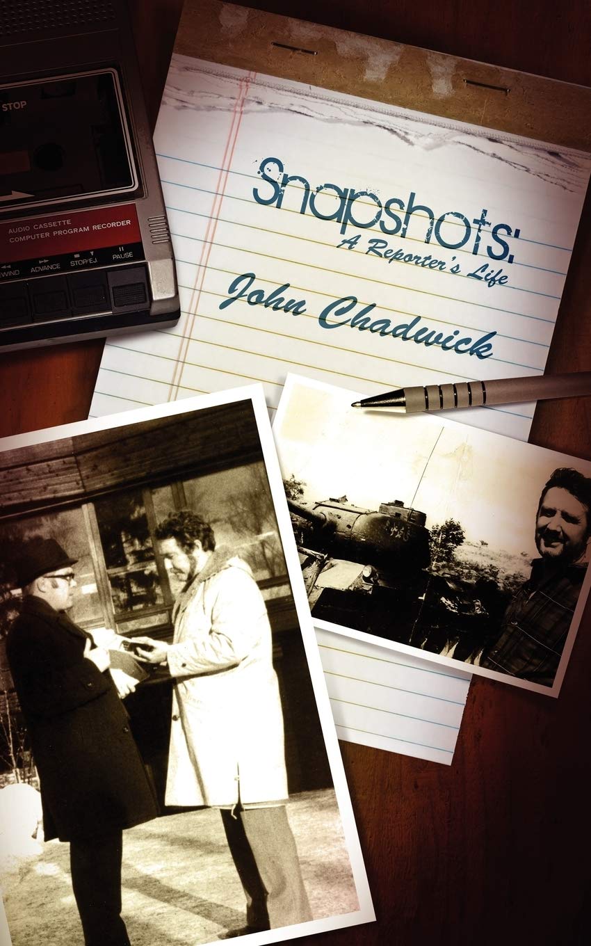 Snapshots: A Reporter's Life By John Chadwick