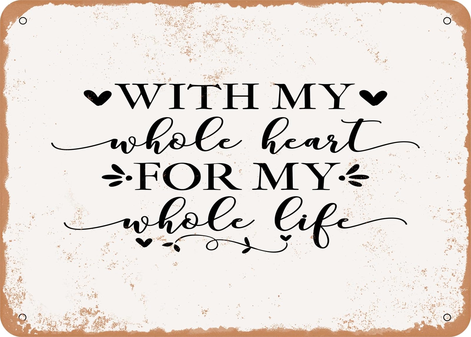 Miaomansenstore Metal Sign - With My Whole Heart For My Whole Life - 2 - Vintage Look Sign Home Decor