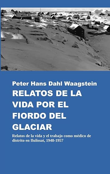 Relatos de la vida por el fiordo del glaciar
