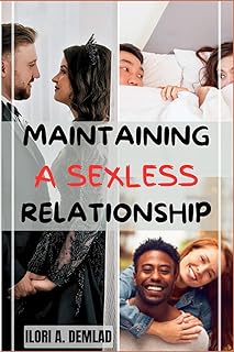 MAINTAINING A SEXLESS RELATIONSHIP: Guidance On Sexless Relationship
