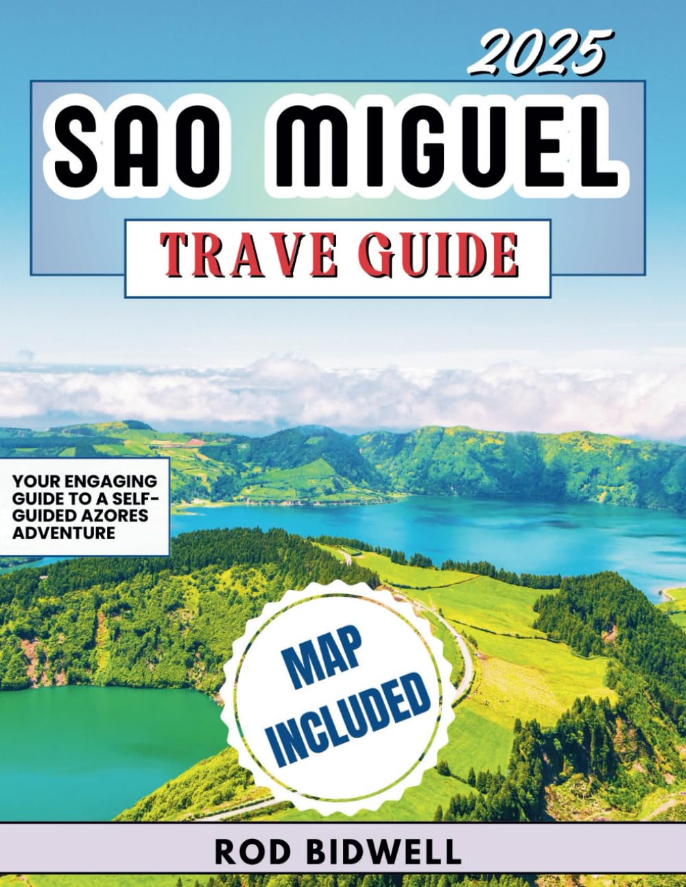 SAO MIGUEL TRAVEL GUIDE 2025: Your Engaging Guide to a Self-Guided Azores Adventure