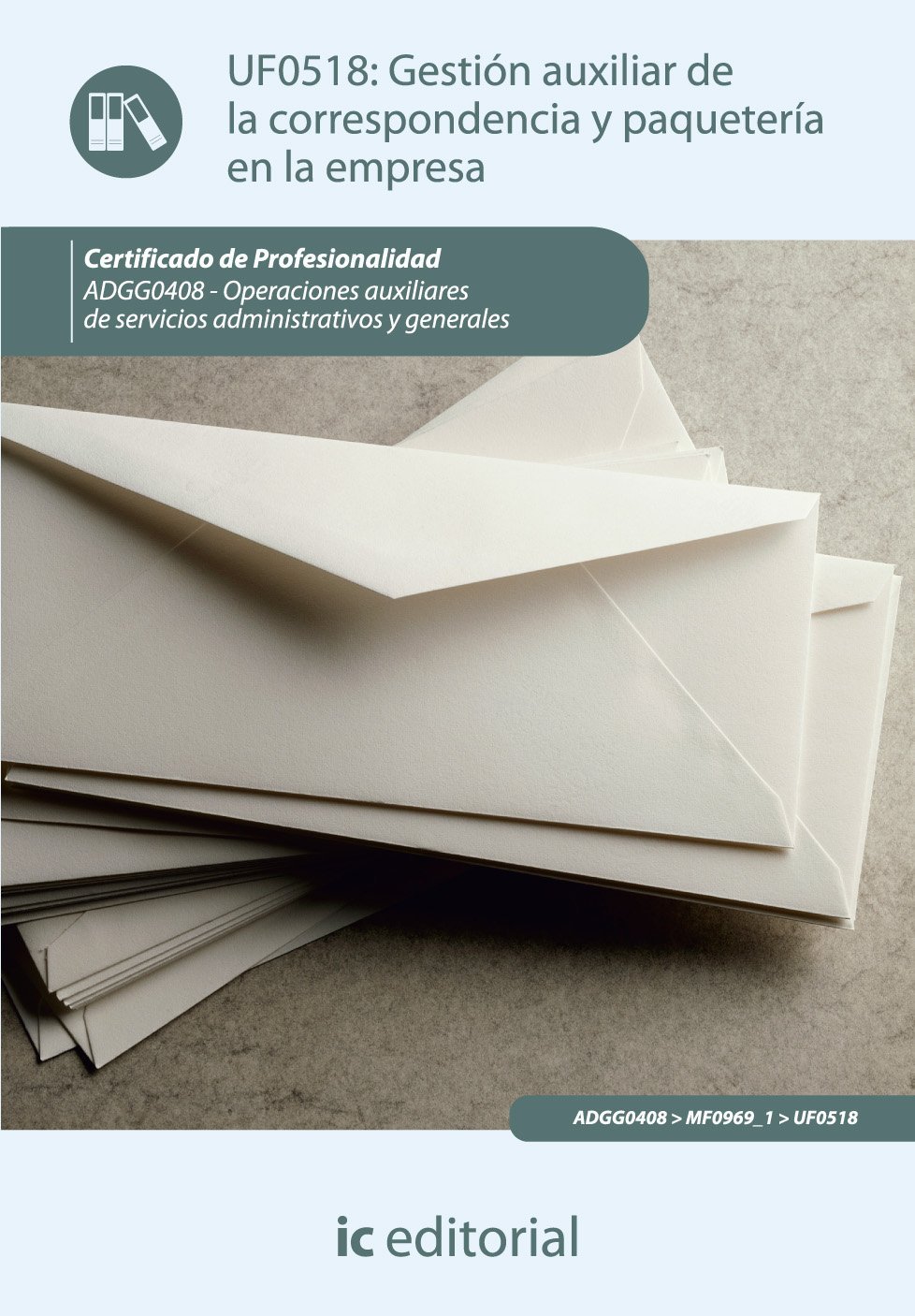 Gestión auxiliar de la correspondencia y paquetería en la empresa. adgg0408 - operaciones auxiliares de servicios administrativos y generales