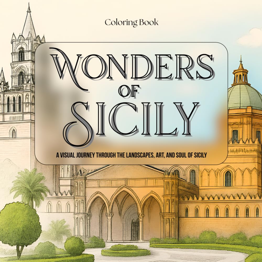Wonders of Sicily: A visual journey through the landscapes, art, and soul of Sicily. An adult coloring book with detailed illustrations of Sicilian landmarks and scenery