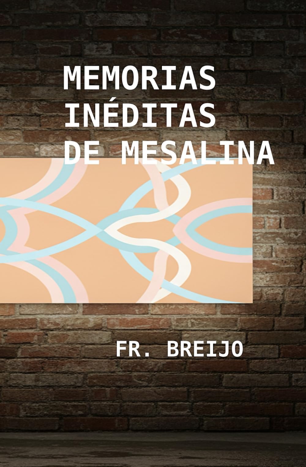 MEMORIAS INÉDITAS DE MESALINA (HISTORIA)