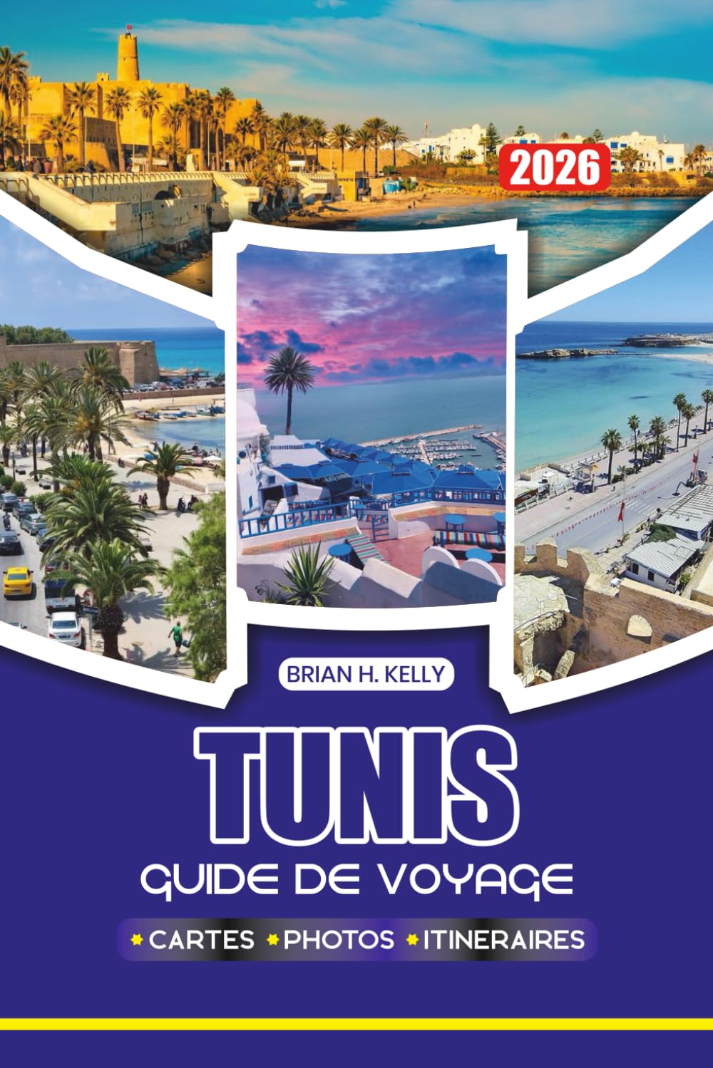 TUNIS GUIDE DE VOYAGE 2026: Découvrez l'ancienne Carthage, les vols, les visas, les itinéraires, la sécurité, la nourriture, les festivals et les voyages sans stress dans la capitale tunisienne