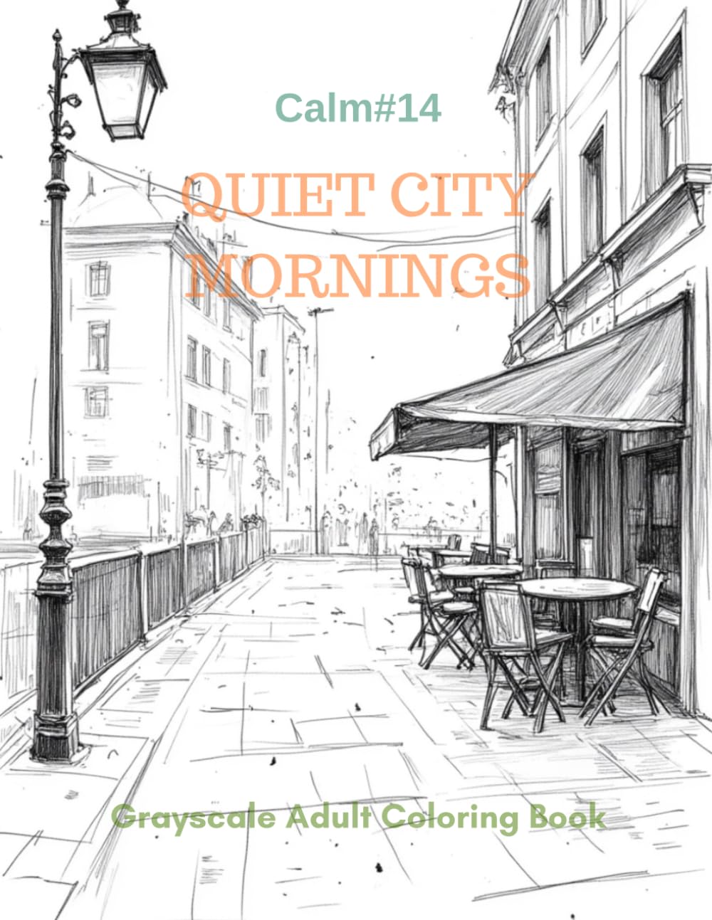 Quiet City Mornings: A Grayscale Adult Coloring Book for Peaceful Urban Awakening (Calm)