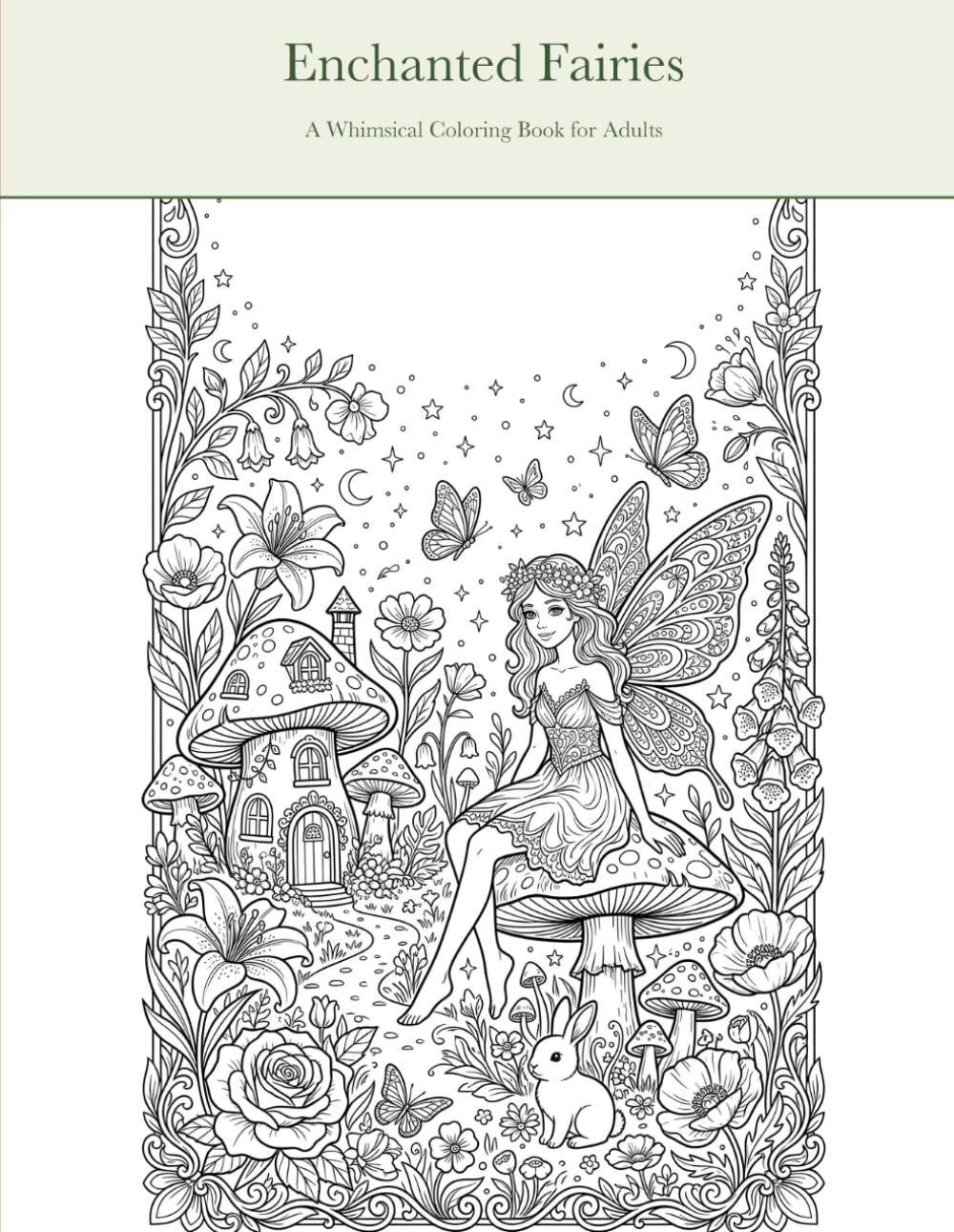 Enchanted Fairies Coloring Book for Adults: 30 Whimsical Garden Scenes to Color and Relax
