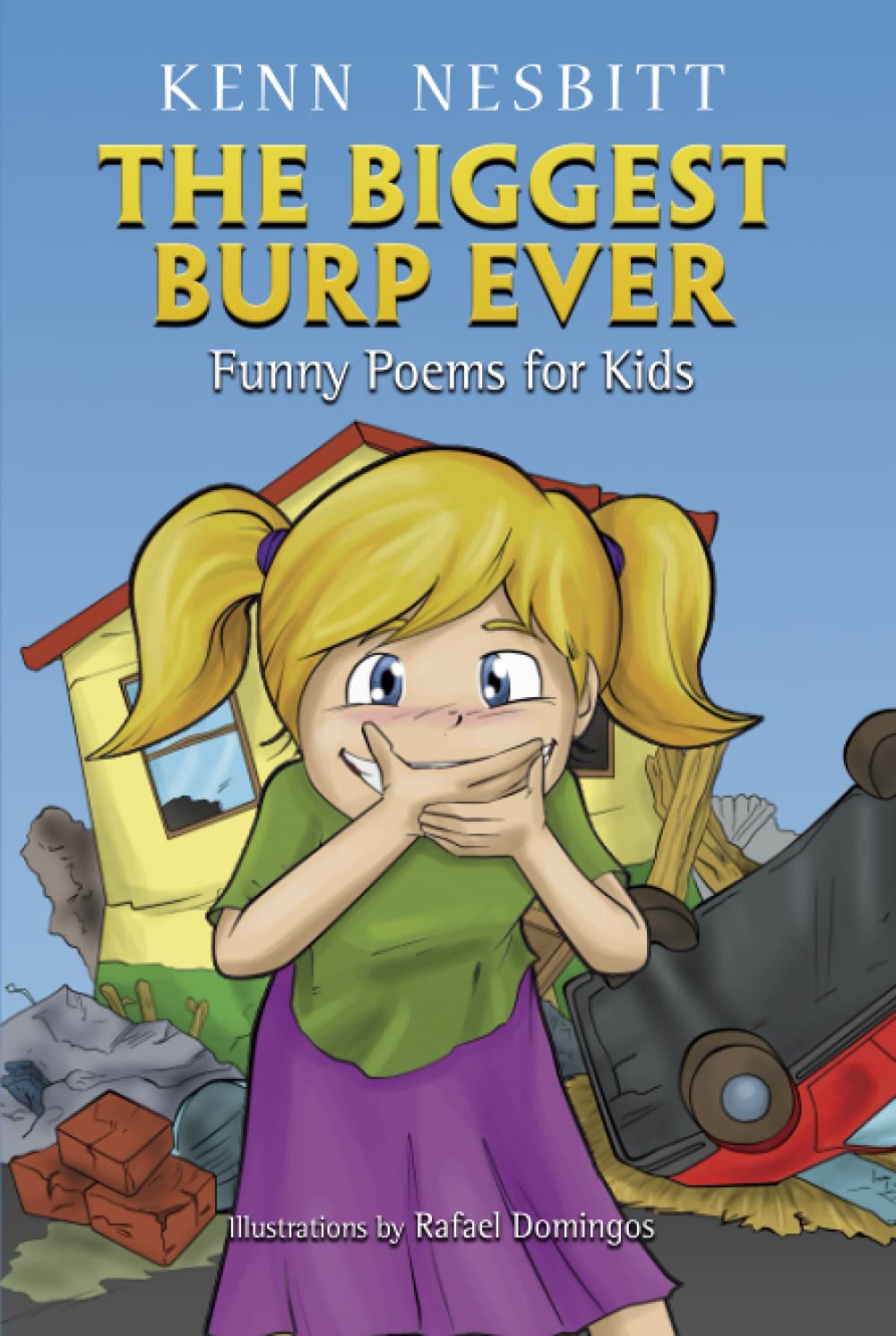 The Biggest Burp Ever: Funny Poems for Kids (Kenn Nesbitt's Hilarious Children's Poems)