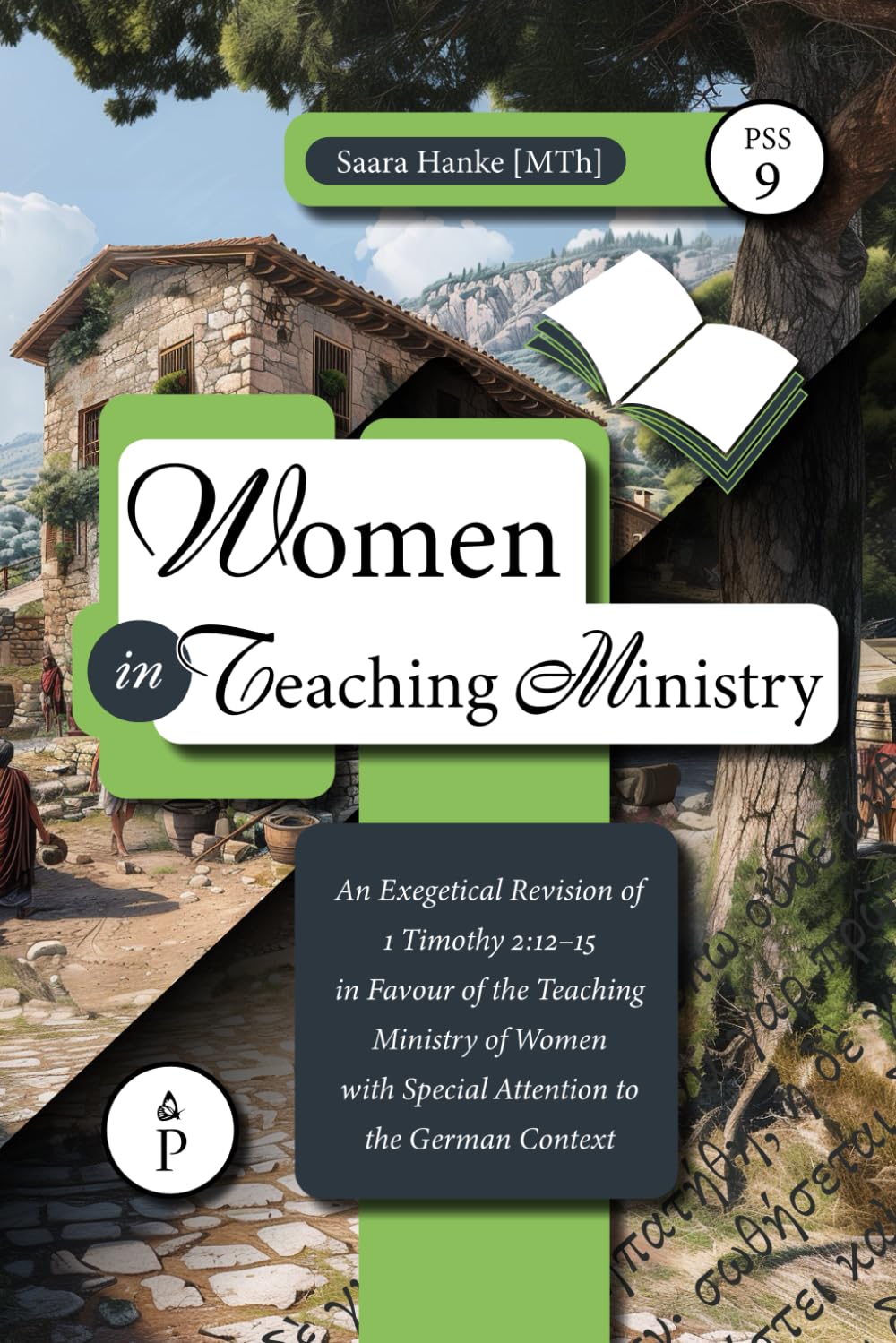Women in Teaching Ministry: An Exegetical Revision of 1 Timothy 2:12-15 in Favour of the Teaching Ministry of Women with Special Attention to the German Context (Peace by the Spirit Series, Band 9)