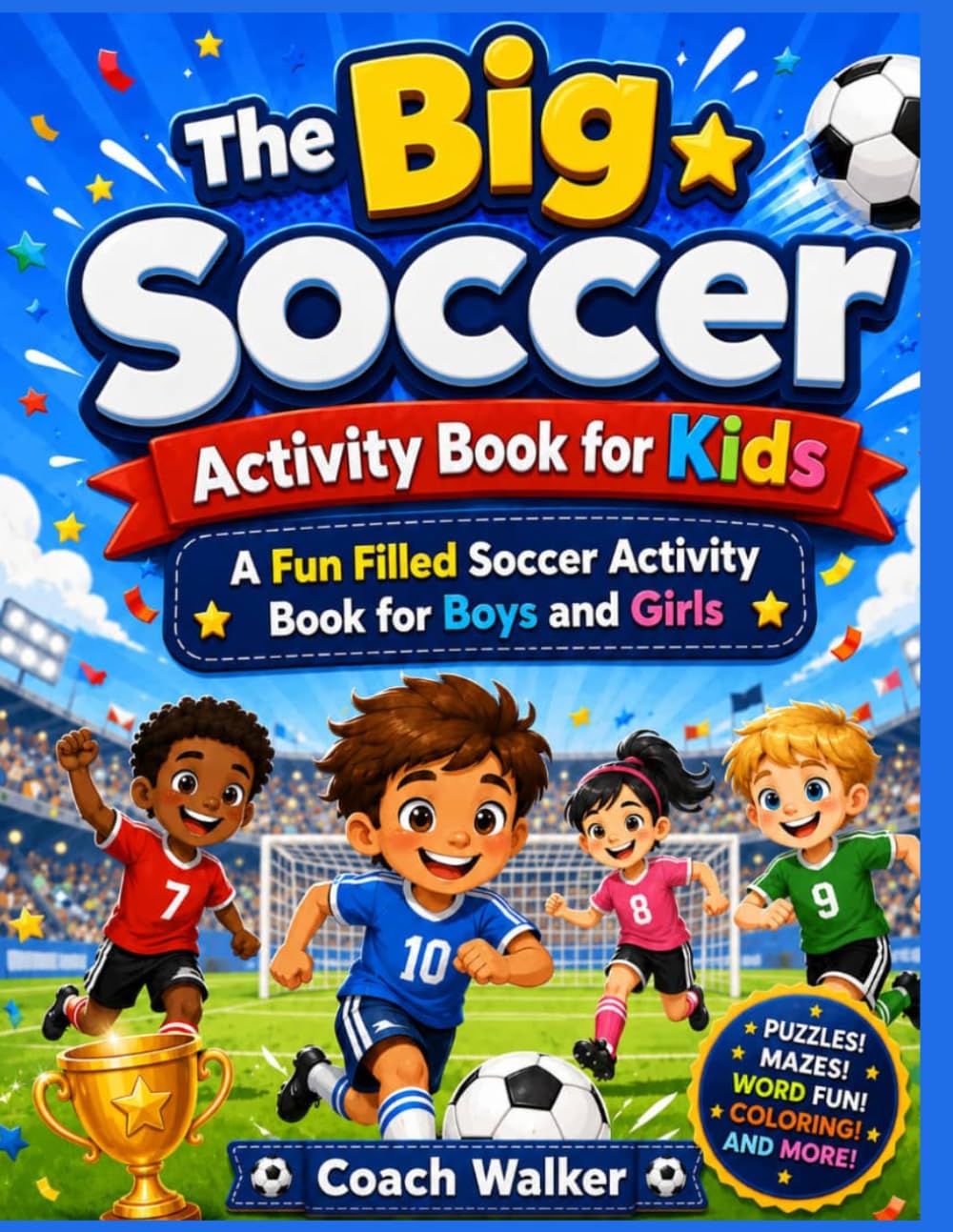 The Big Soccer Activity Book for Kids: A Fun Filled Soccer Activity Book for Boys and Girls