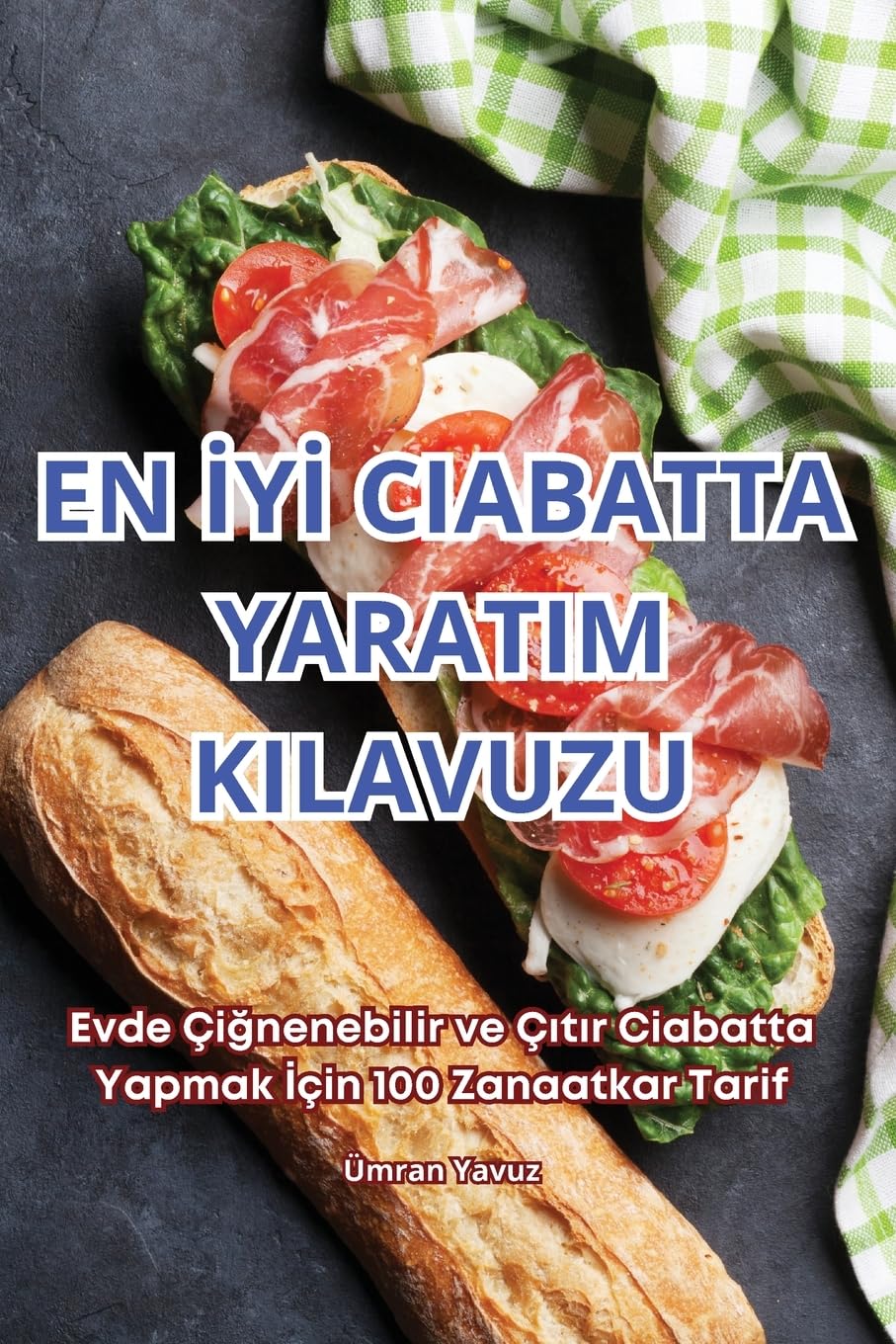 EN İYİ CIABATTA YARATIM KILAVUZU