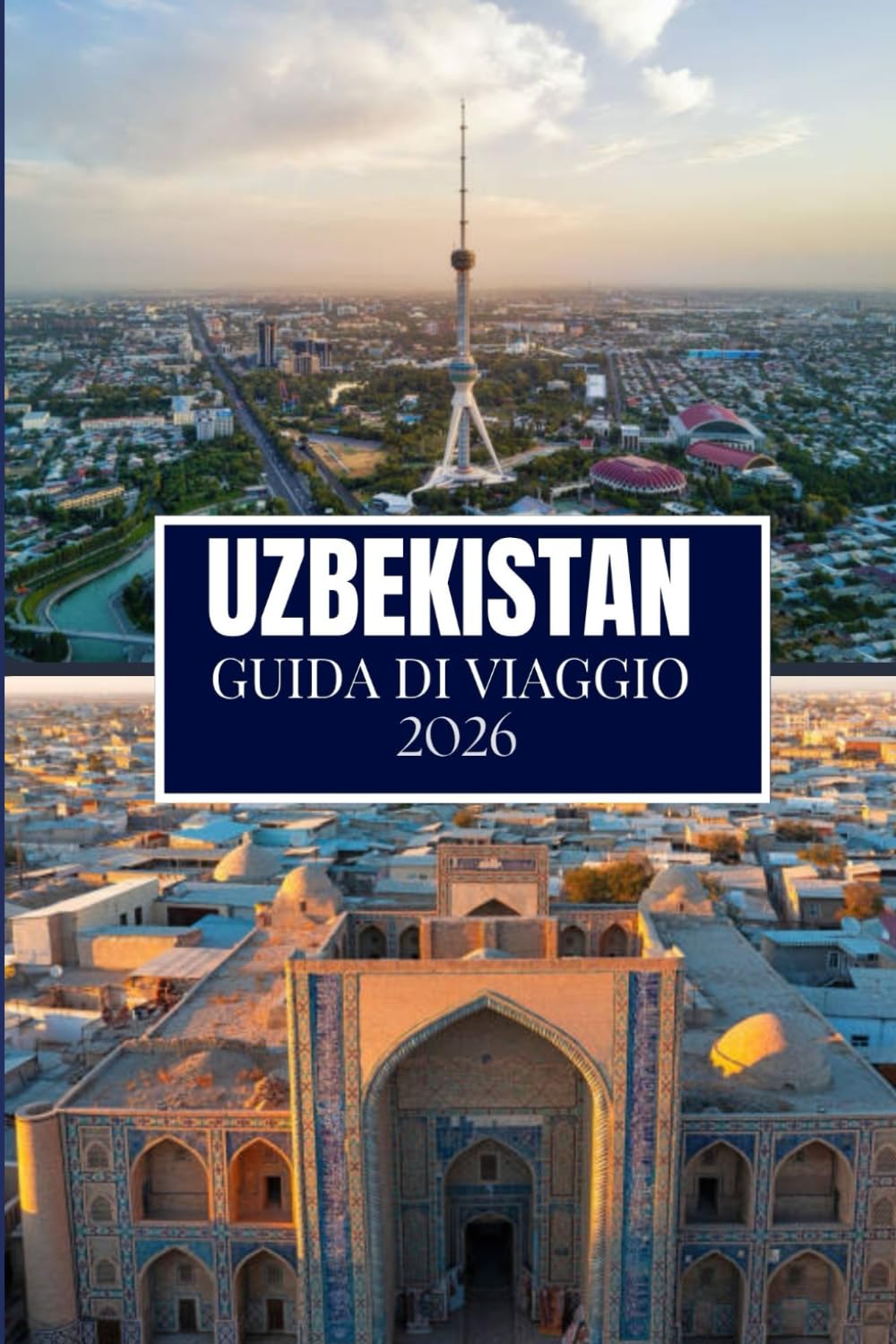 UZBEKISTAN GUIDA DI VIAGGIO 2026: Cose che avrei voluto sapere prima di viaggiare in Uzbekistan
