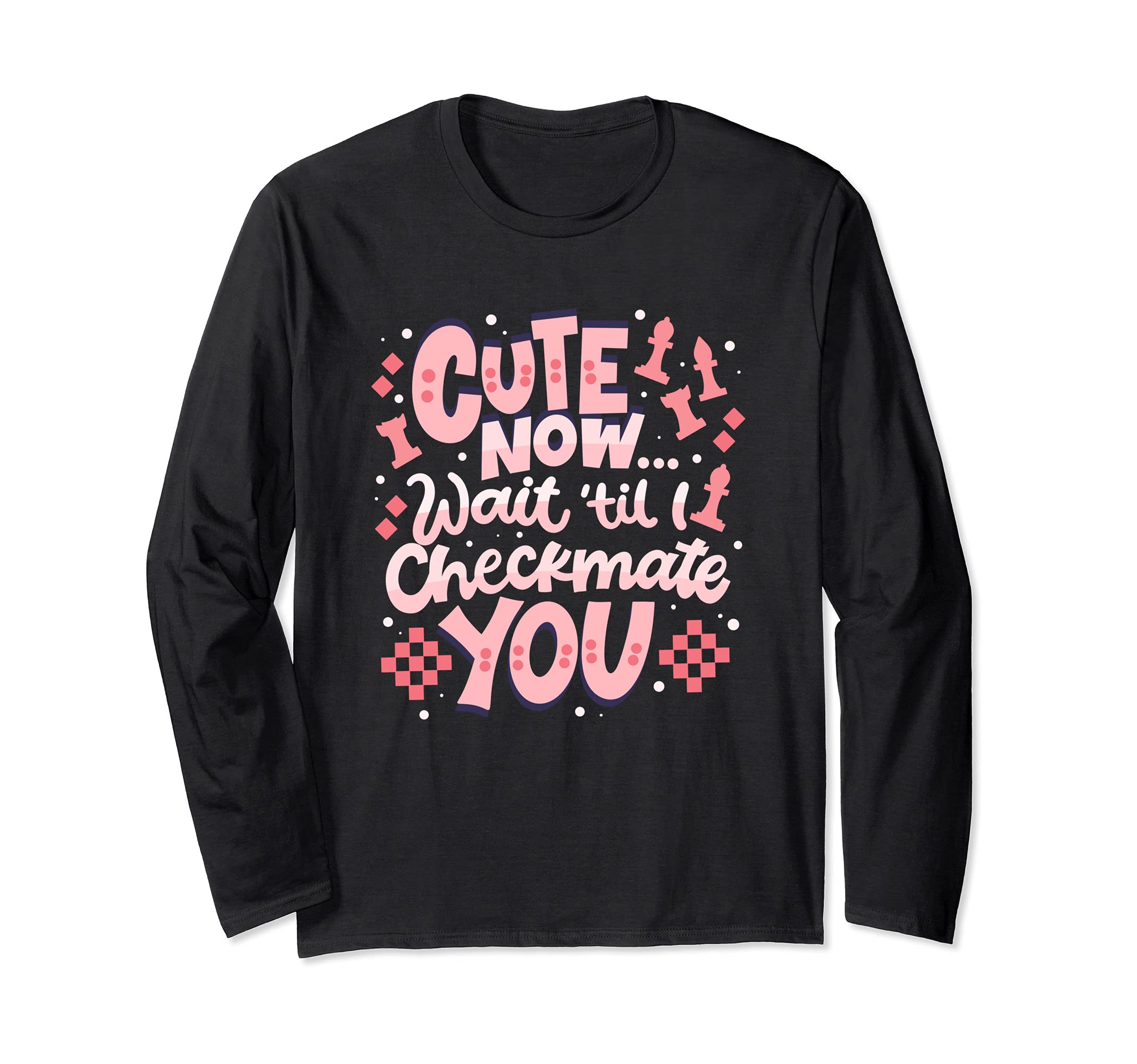 Cute Now Wait Til I Checkmate You - Chess Long Sleeve T-Shirt, Black