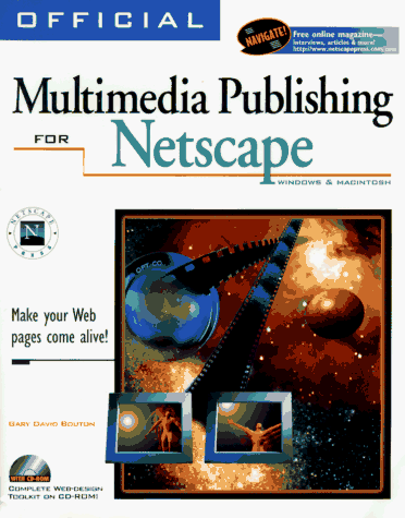 Official Multimedia Publishing for Netscape: Windows & Macintosh : Make Your Web Pages Come Alive!