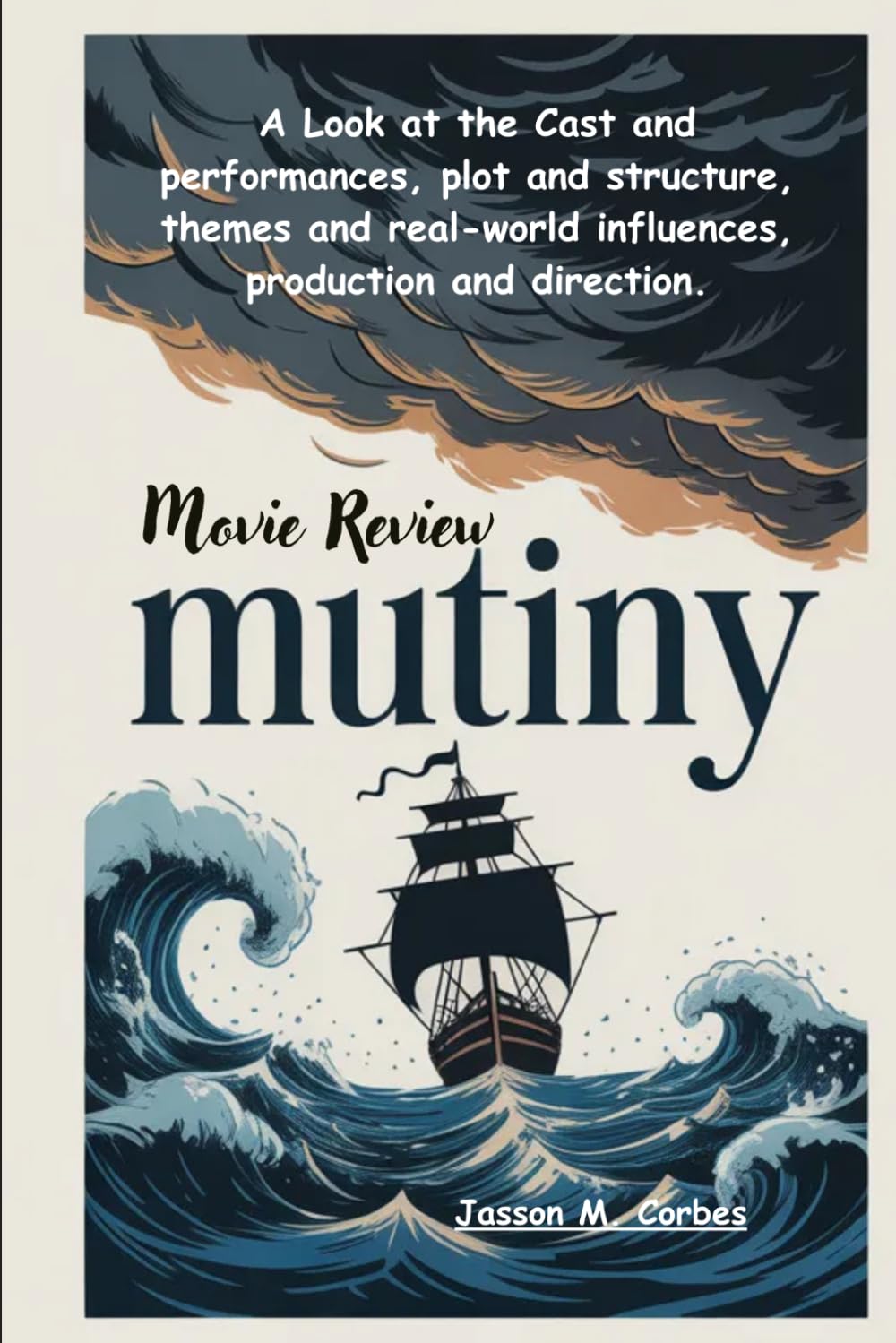 Mutiny Movie Review: A Look at the Cast and performances, plot and structure, themes and real-world influences, production and direction.