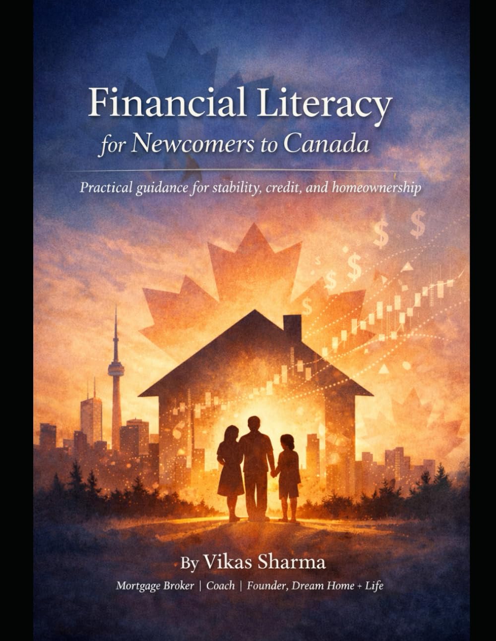 Financial Literacy for Newcomers to Canada: Building Stability, Confidence, and Ownership in a New Country