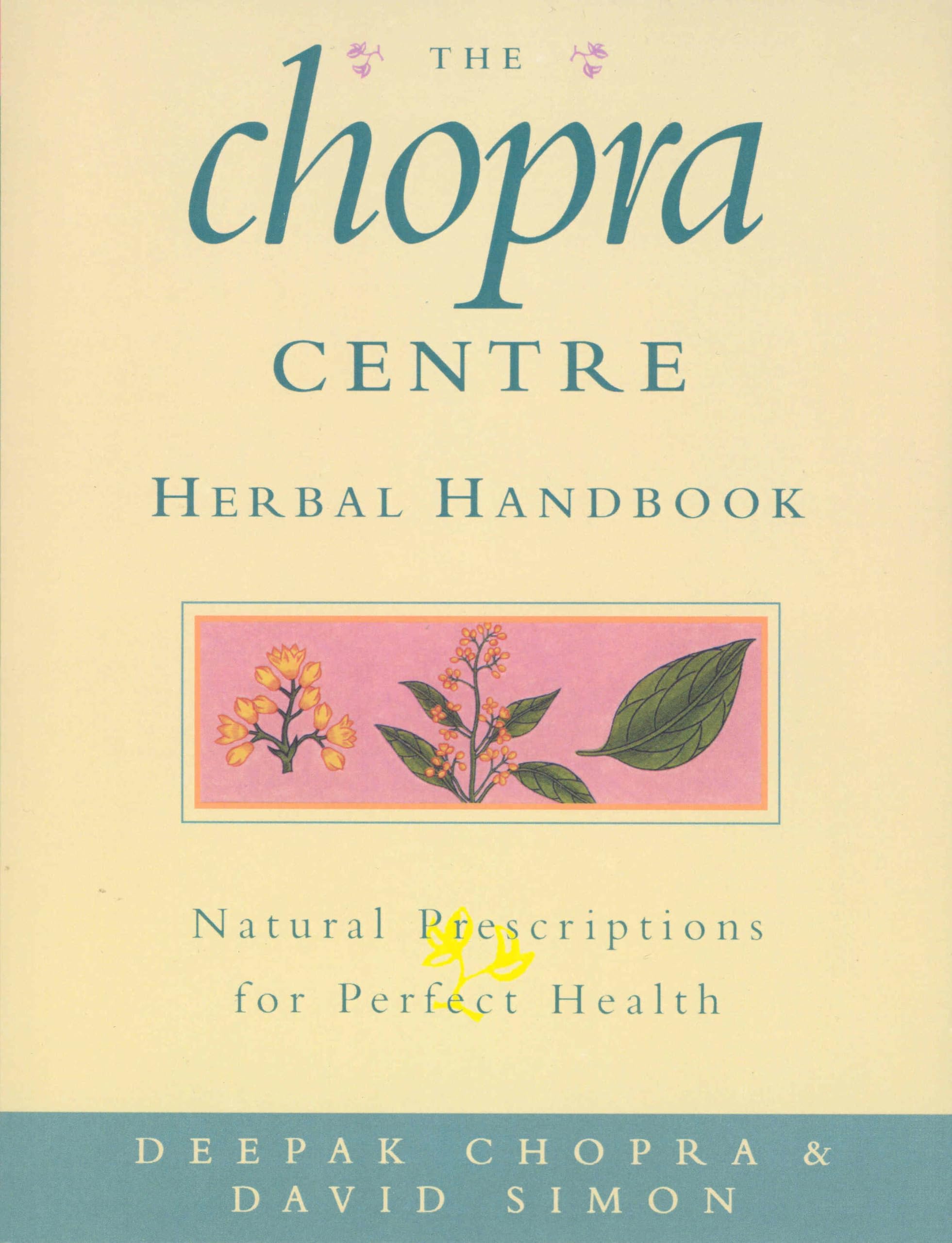 The Chopra Centre Herbal Handbook by Dr Deepak Chopra, David Simon ...