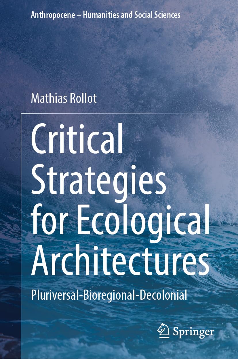 Architecture écologique : surmonter la crise de l'Anthropocène par le biorégionalisme
