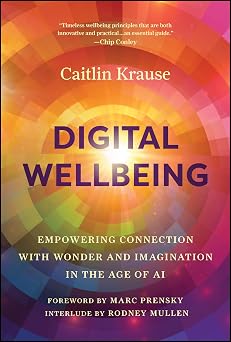 Digital Wellbeing Empowering Connection with Wonder and Imagination in the Age of AI