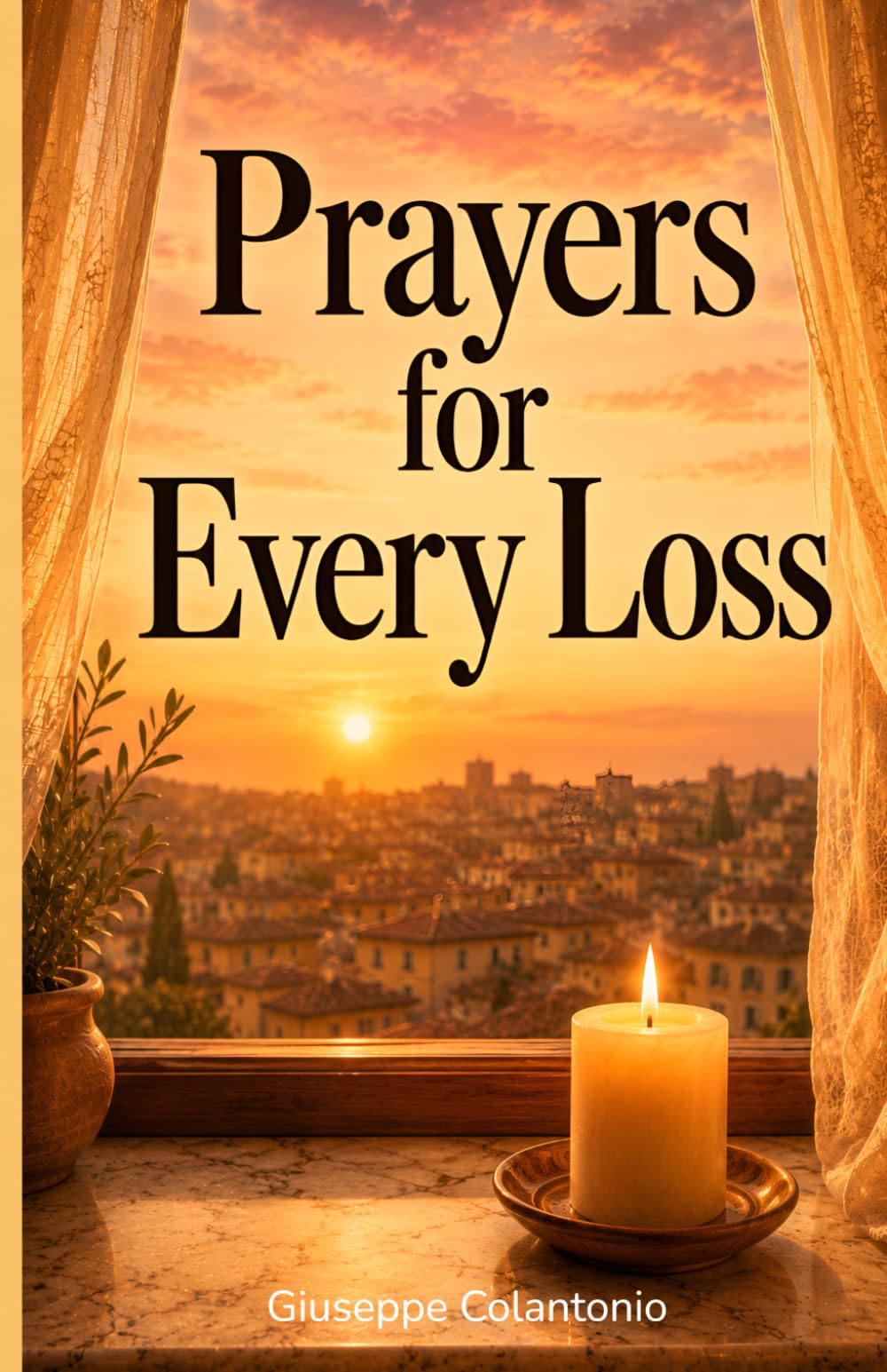 Prayers for Every Loss: A Catholic Companion for Grieving a Parent, a Child, a Spouse, a Friend, and Every Loved One