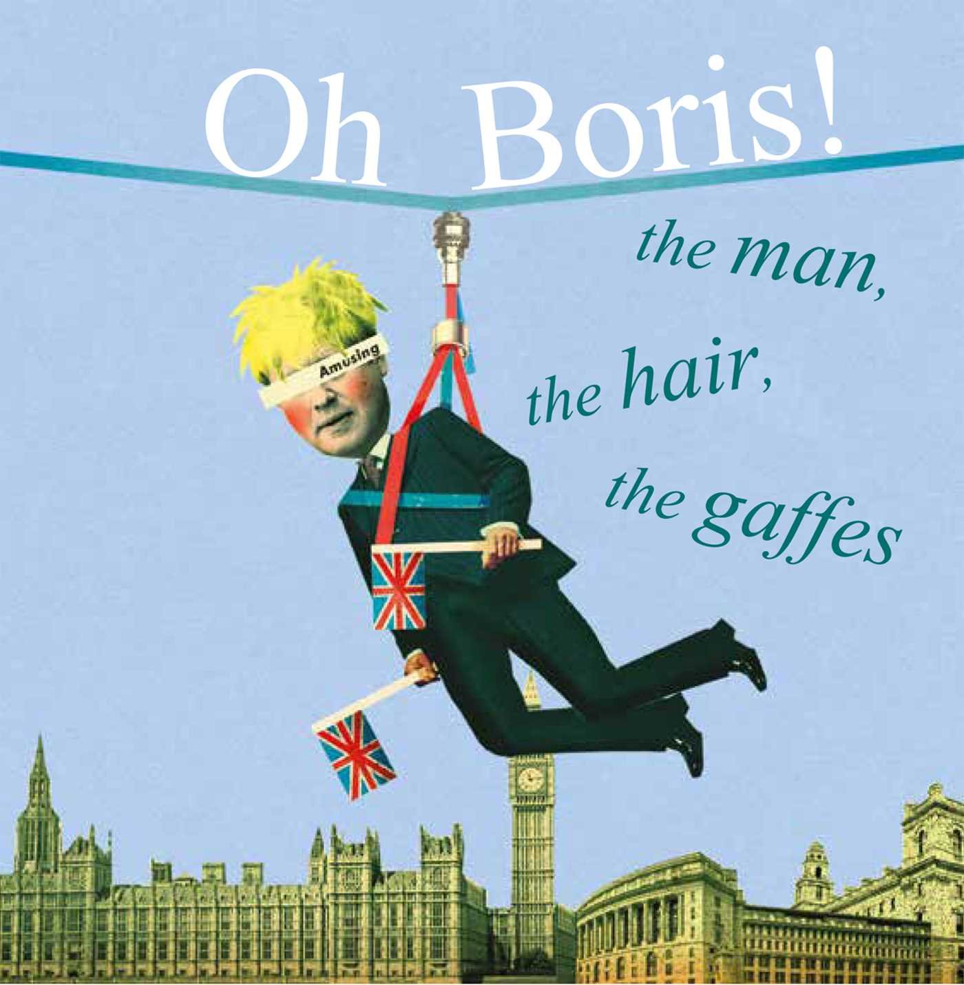 Dog 'n' Bone BooksOh Boris!: The man, the hair, the gaffes