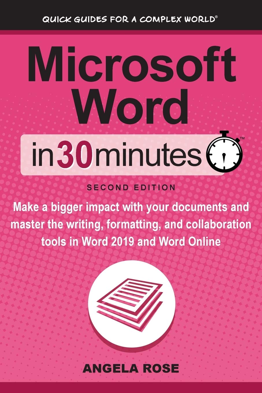 Microsoft Word In 30 Minutes (Second Edition): Make a bigger impact with your documents and master the writing, formatting, and collaboration tools in Word 2019 and Word Online Paperback – June 26, 2019