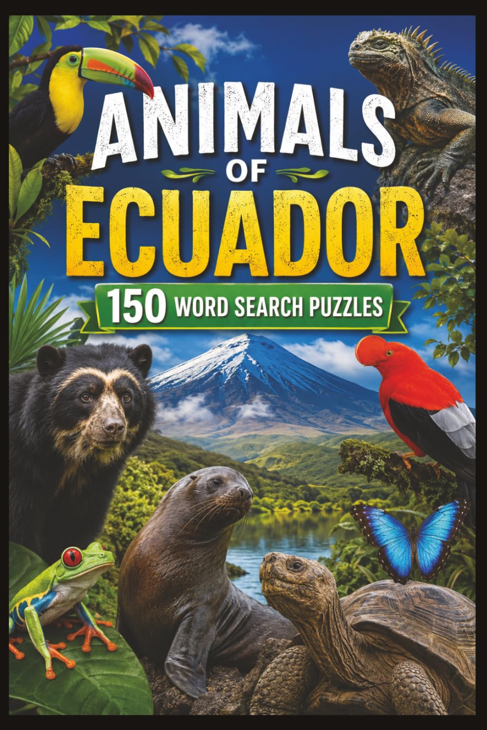 Animals of Ecuador Word Search: 150 Wildlife-Themed Puzzles (Animals of South America Word Search)