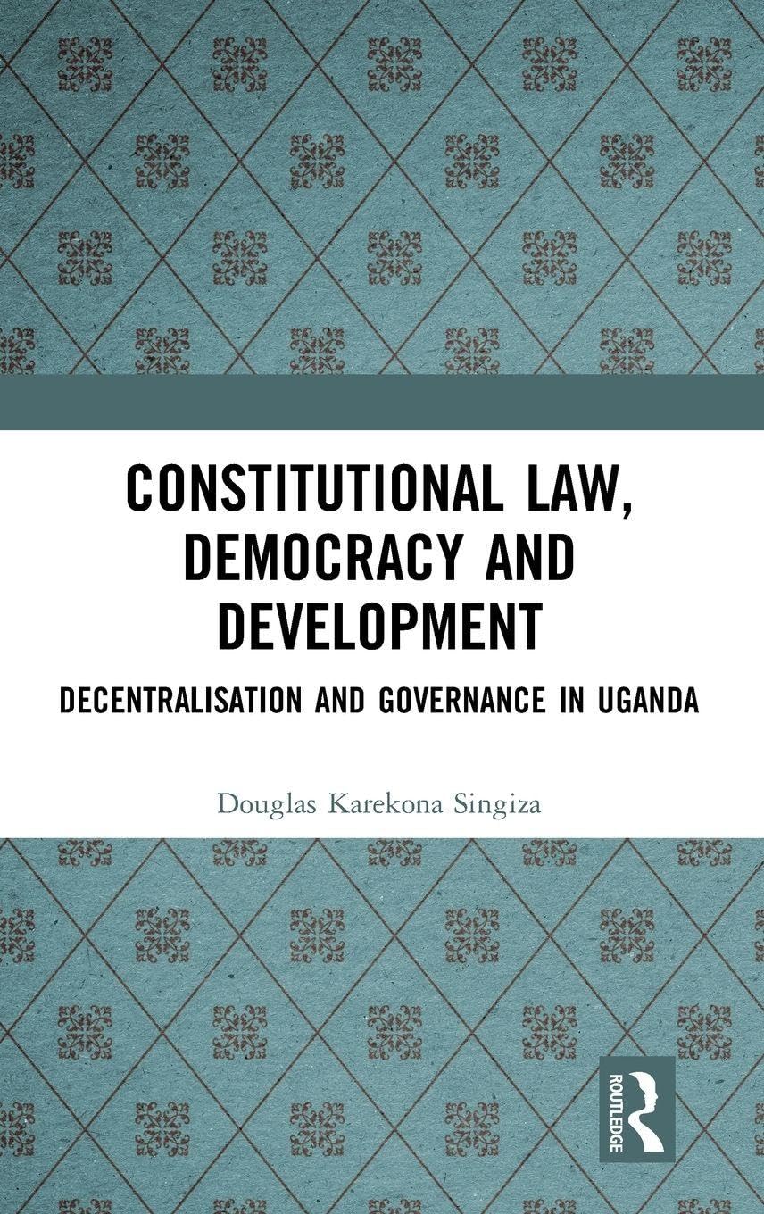 Constitutional Law, Democracy and Development: Decentralisation and Governance in Uganda