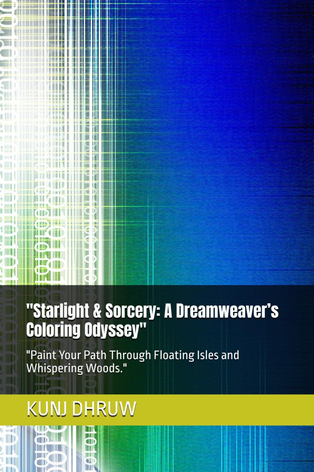 Starlight & Sorcery: A Dreamweaver’s Coloring Odyssey": "Paint Your Path Through Floating Isles and Whispering Woods.