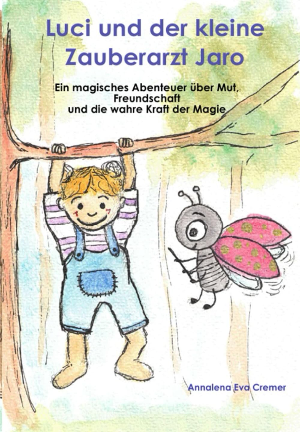 Luci und der kleine Zauberarzt Jaro: Ein magisches Abenteuer über Mut, Freundschaft und die wahre Kraft der Magie
