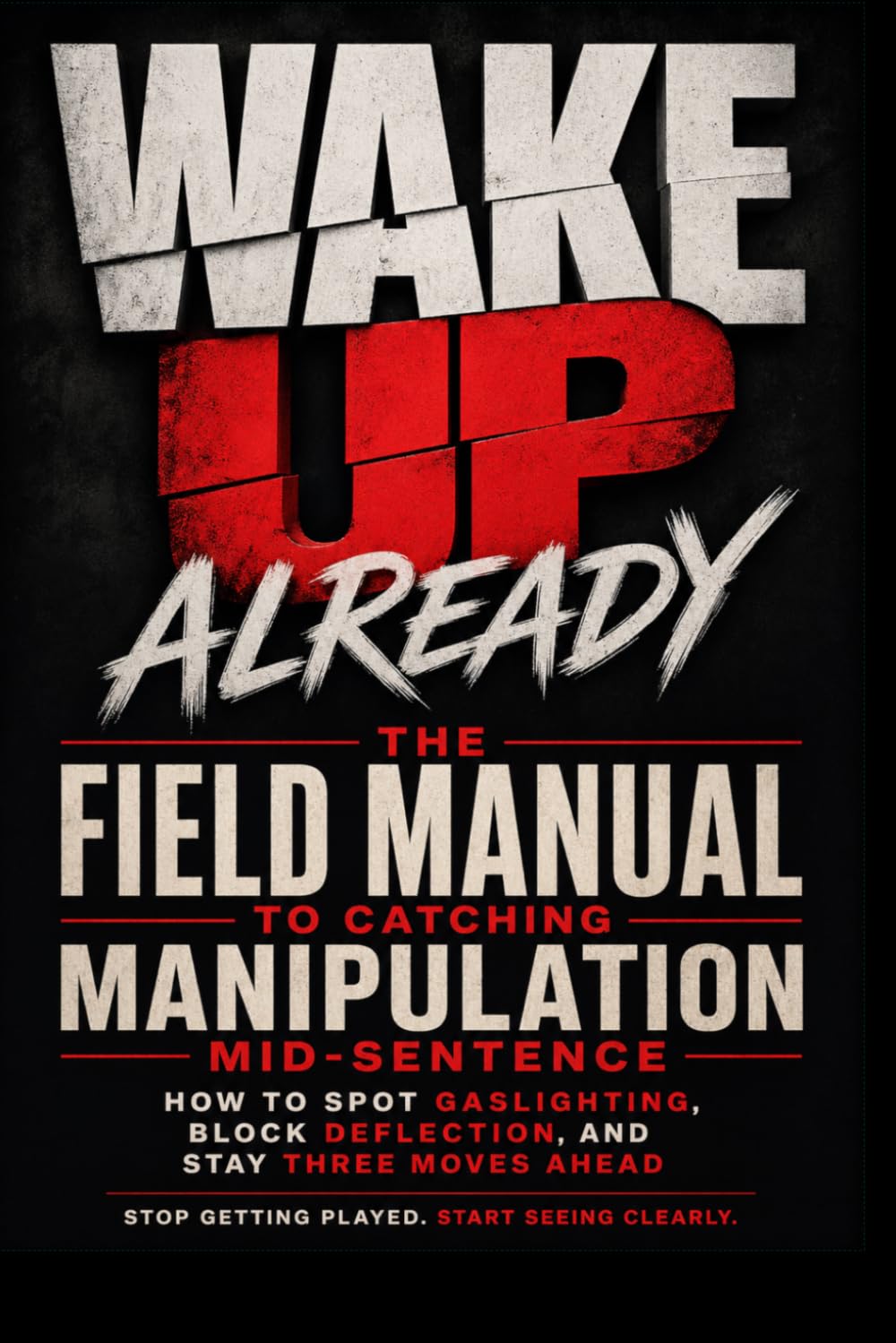 Wake Up Already: The Field Manual to Catching Manipulation Mid-Sentence
