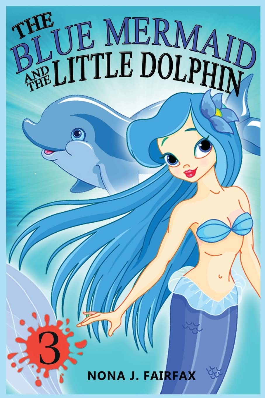 The Blue Mermaid and The Little Dolphin Book 3 by Nona J. Fairfax